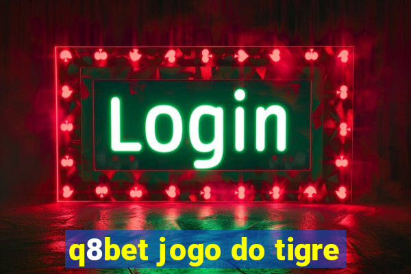 q8bet jogo do tigre