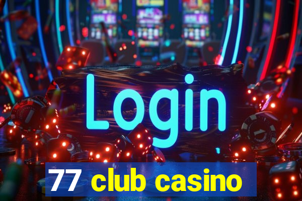 77 club casino