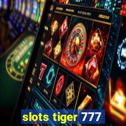 slots tiger 777