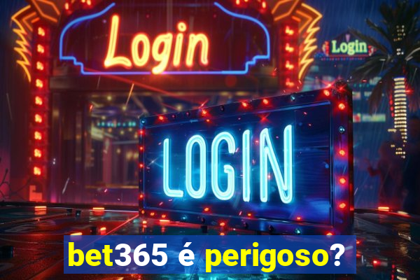 bet365 é perigoso?