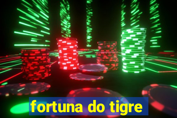 fortuna do tigre