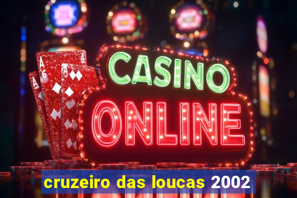 cruzeiro das loucas 2002