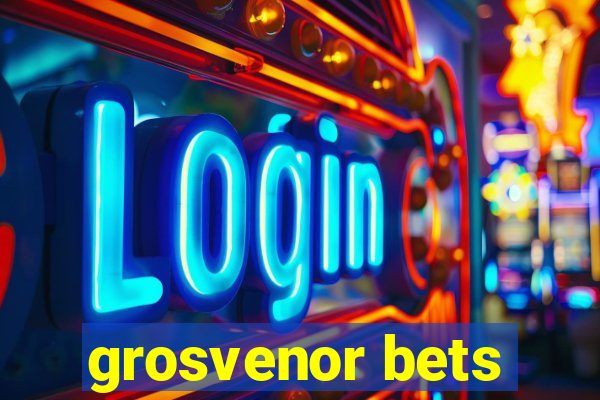 grosvenor bets