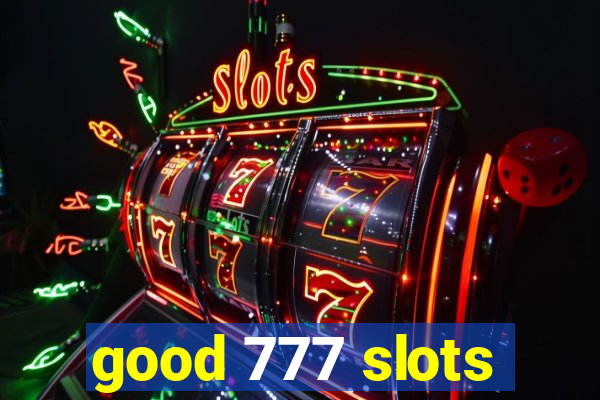 good 777 slots