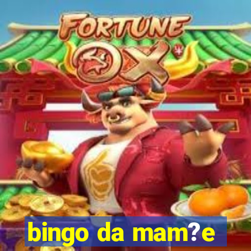 bingo da mam?e