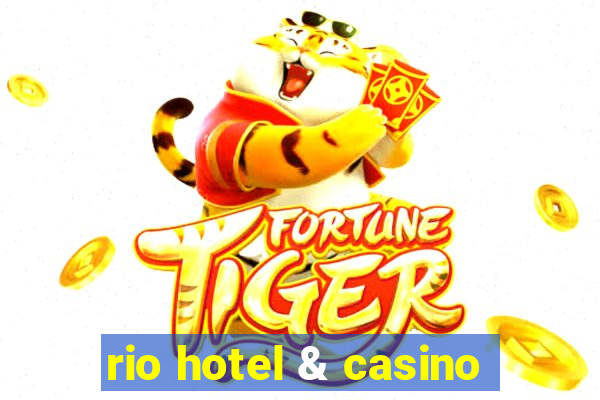 rio hotel & casino