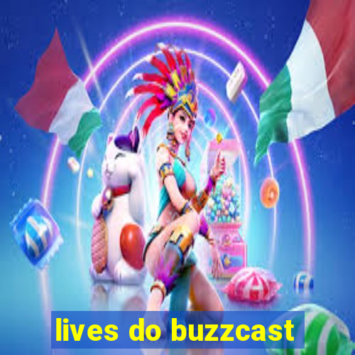 lives do buzzcast