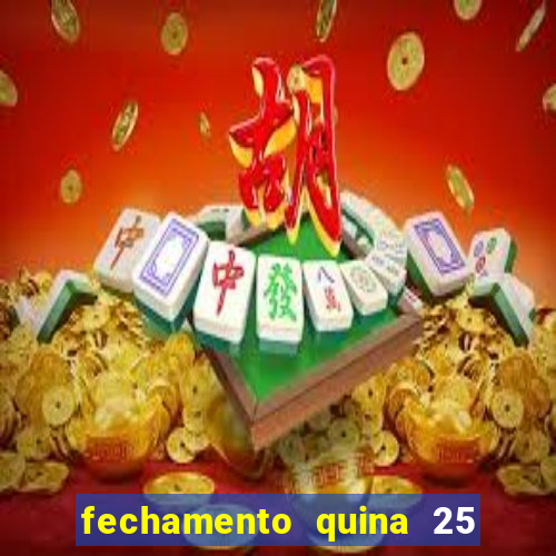 fechamento quina 25 garante quadra com