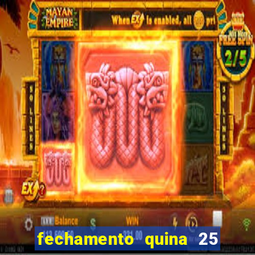 fechamento quina 25 garante quadra com