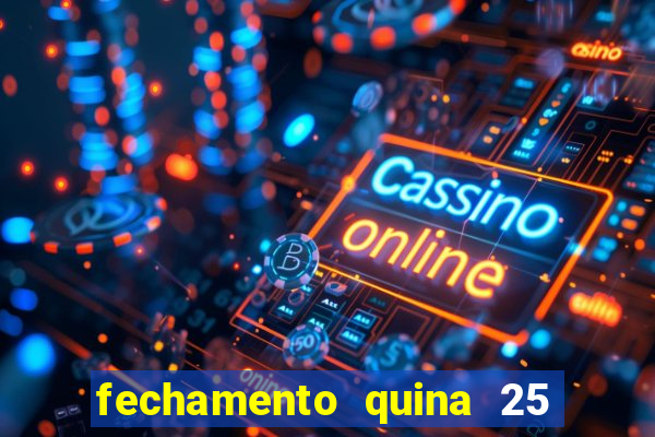 fechamento quina 25 garante quadra com