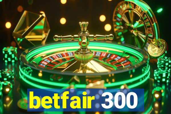 betfair 300