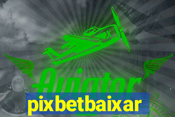 pixbetbaixar