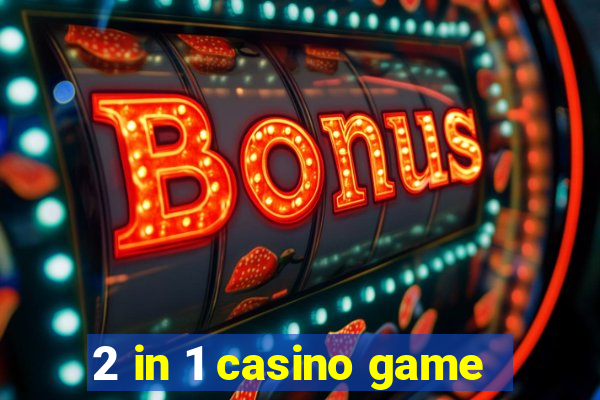 2 in 1 casino game