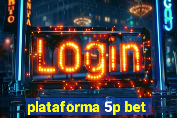 plataforma 5p bet