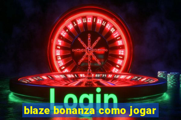 blaze bonanza como jogar