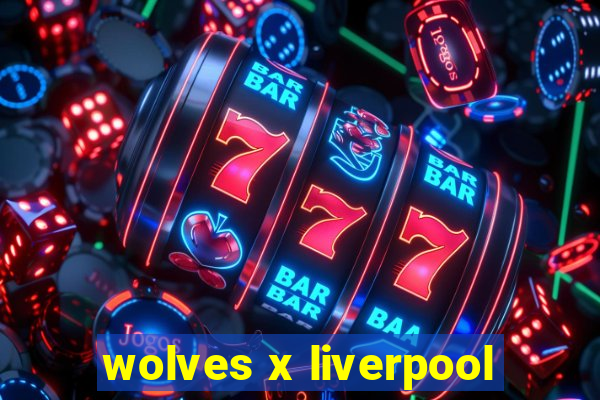 wolves x liverpool