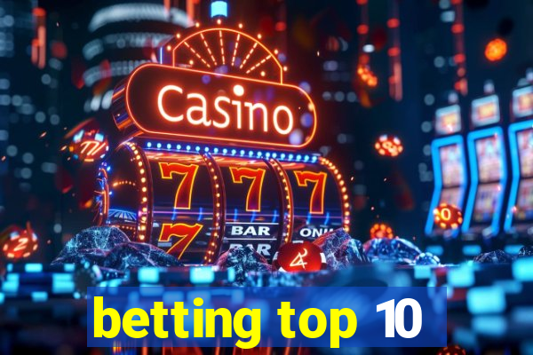 betting top 10