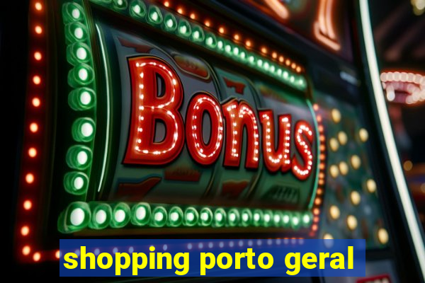 shopping porto geral