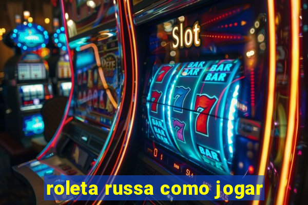 roleta russa como jogar