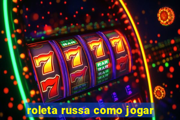 roleta russa como jogar