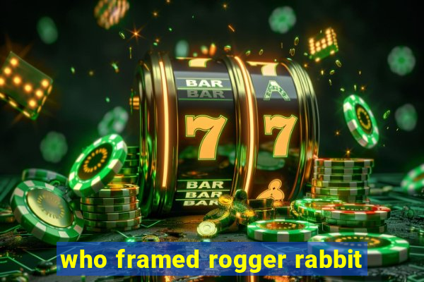 who framed rogger rabbit