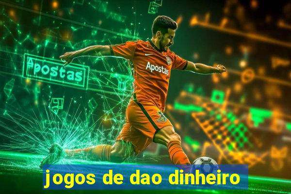 jogos de dao dinheiro