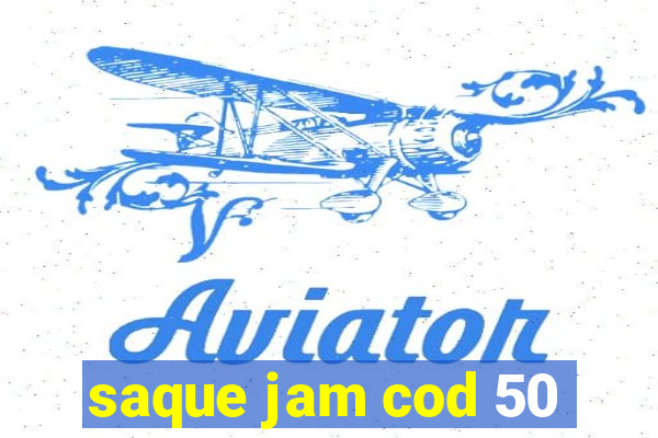 saque jam cod 50