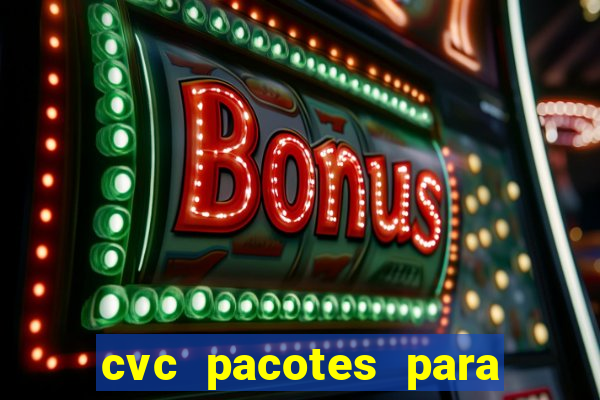 cvc pacotes para porto seguro