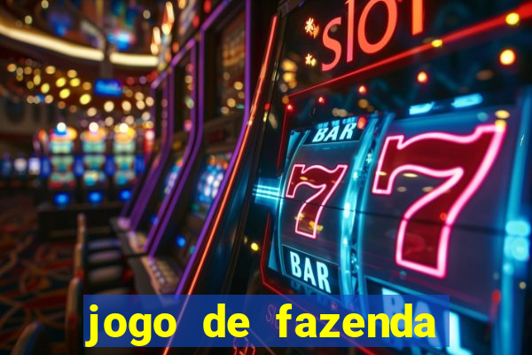 jogo de fazenda que ganha dinheiro de verdade