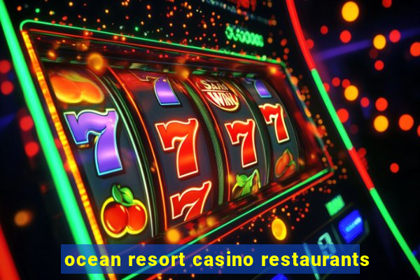 ocean resort casino restaurants