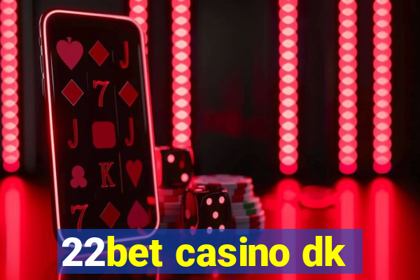 22bet casino dk