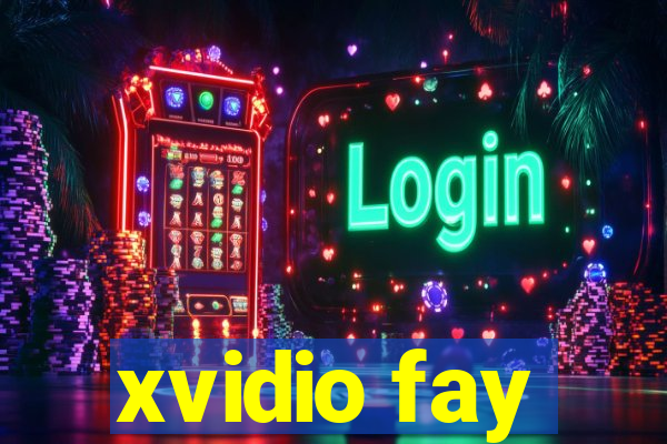 xvidio fay