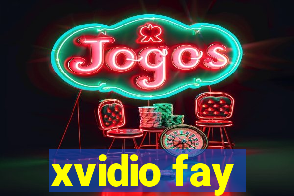 xvidio fay