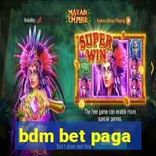 bdm bet paga