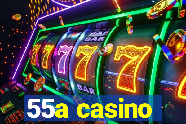 55a casino