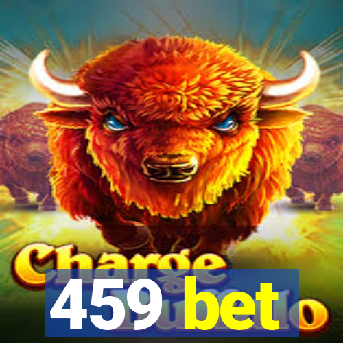 459 bet