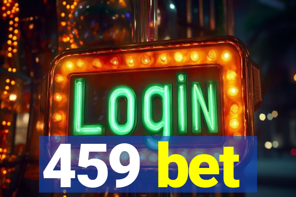 459 bet