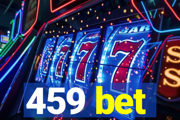 459 bet