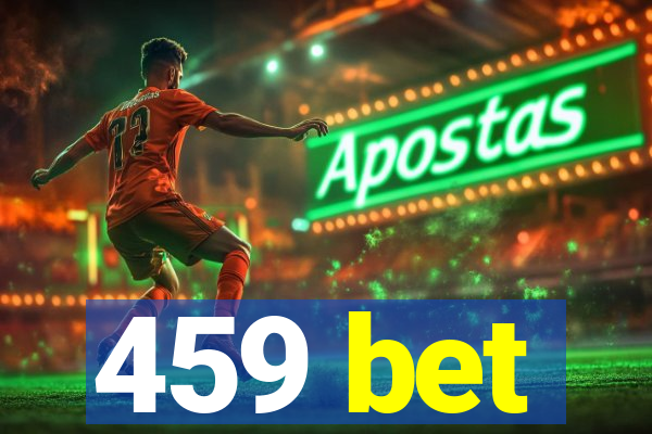 459 bet