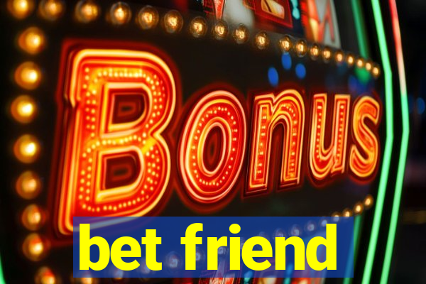 bet friend