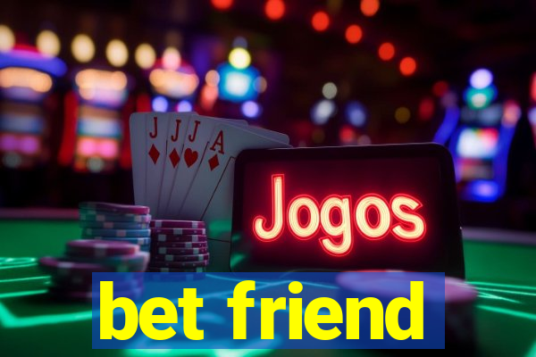 bet friend