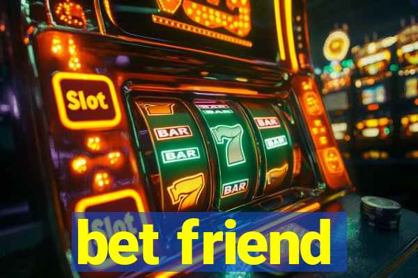 bet friend