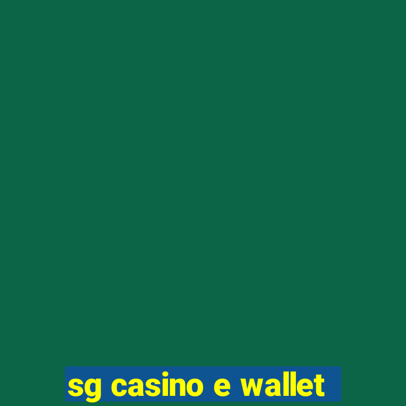 sg casino e wallet