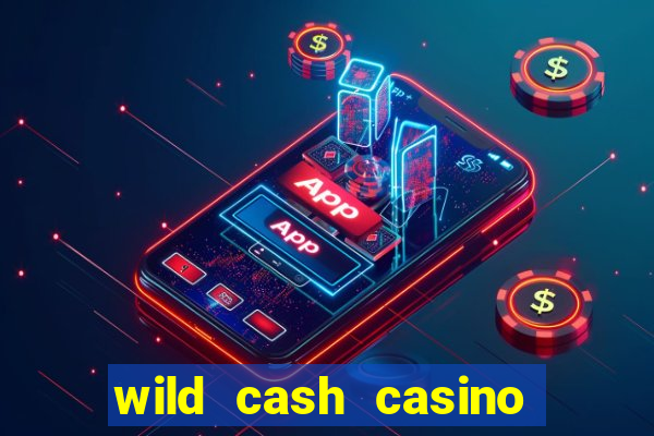 wild cash casino slots paga