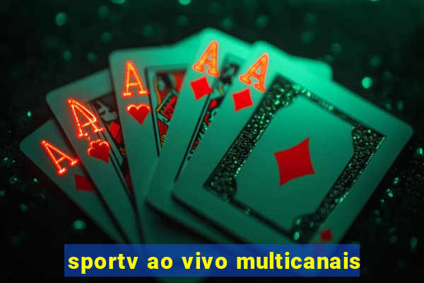 sportv ao vivo multicanais