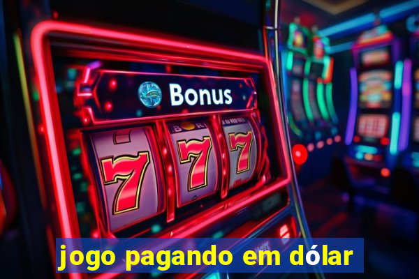 jogo pagando em dólar