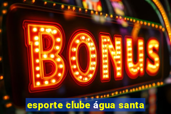 esporte clube água santa