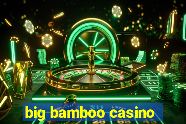 big bamboo casino