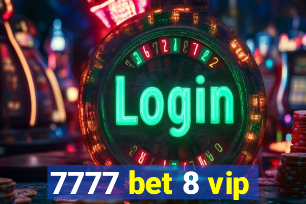 7777 bet 8 vip