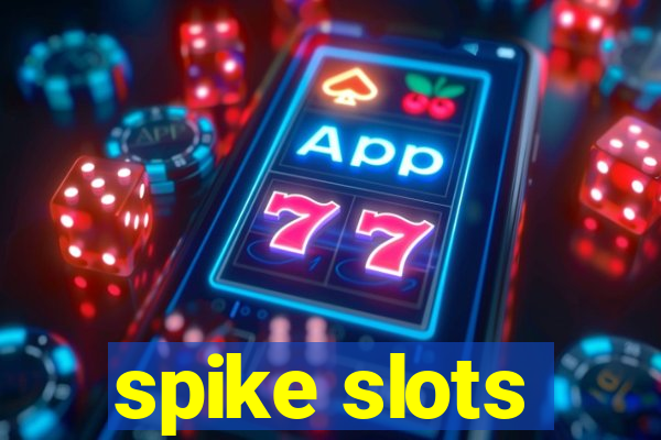 spike slots